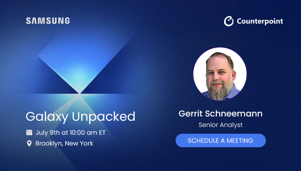 Treffen Sie Counterpoint Research bei Galaxy Unpacked im Juli 2025